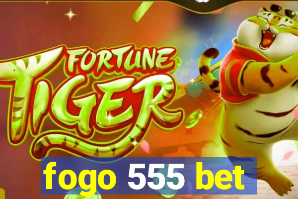 fogo 555 bet